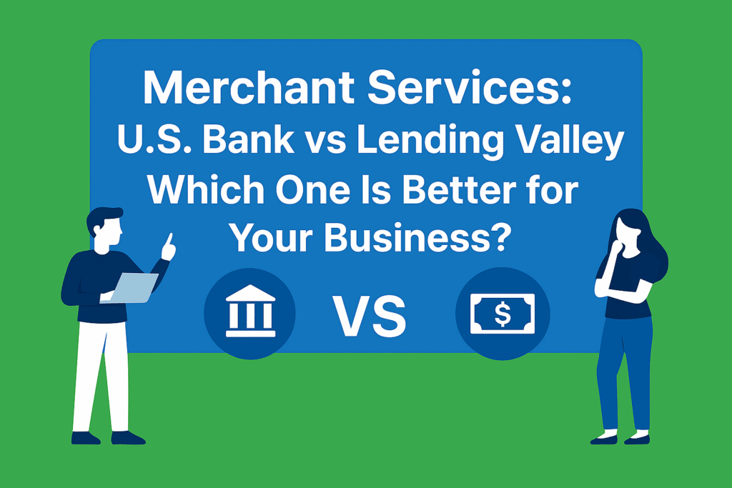 Merchant Services: U.S. Bank vs Lending Valley