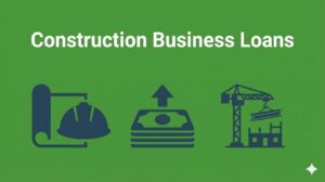Construction Business Loans