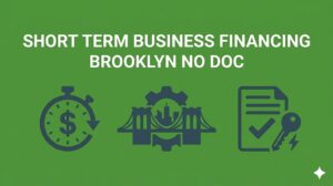 Short term business financing Brooklyn no doc